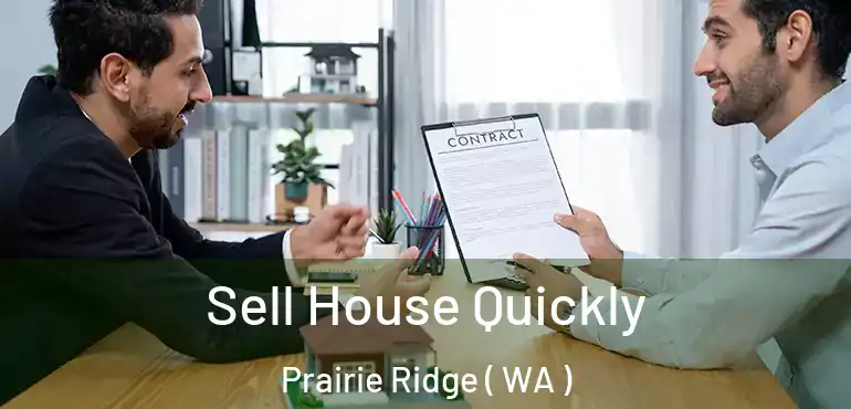  Sell House Quickly Prairie Ridge ( WA )