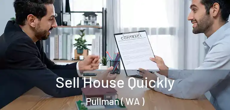 Sell House Quickly Pullman ( WA )