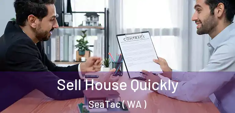  Sell House Quickly SeaTac ( WA )