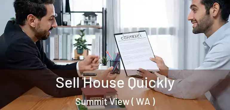  Sell House Quickly Summit View ( WA )