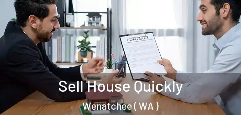  Sell House Quickly Wenatchee ( WA )
