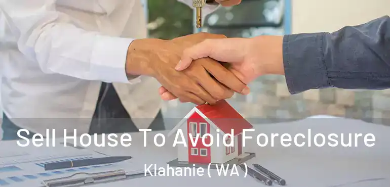  Sell House To Avoid Foreclosure Klahanie ( WA )