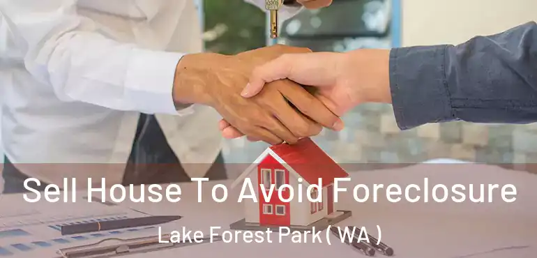  Sell House To Avoid Foreclosure Lake Forest Park ( WA )