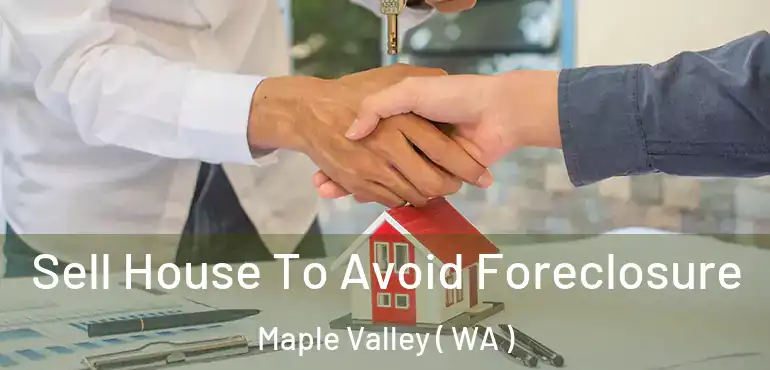  Sell House To Avoid Foreclosure Maple Valley ( WA )