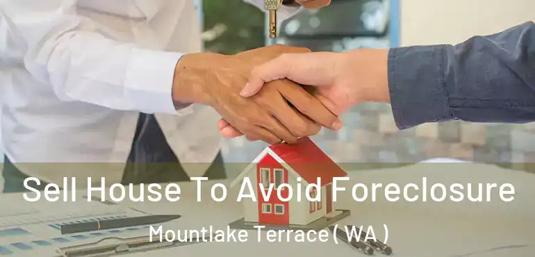  Sell House To Avoid Foreclosure Mountlake Terrace ( WA )
