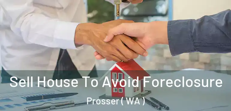  Sell House To Avoid Foreclosure Prosser ( WA )