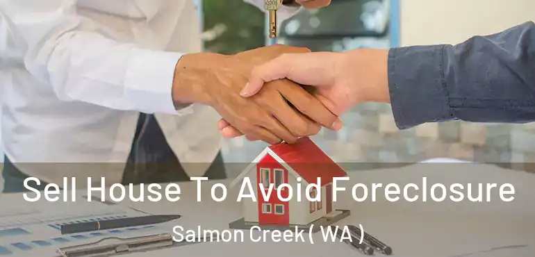  Sell House To Avoid Foreclosure Salmon Creek ( WA )