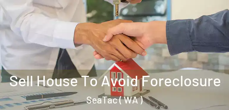 Sell House To Avoid Foreclosure SeaTac ( WA )