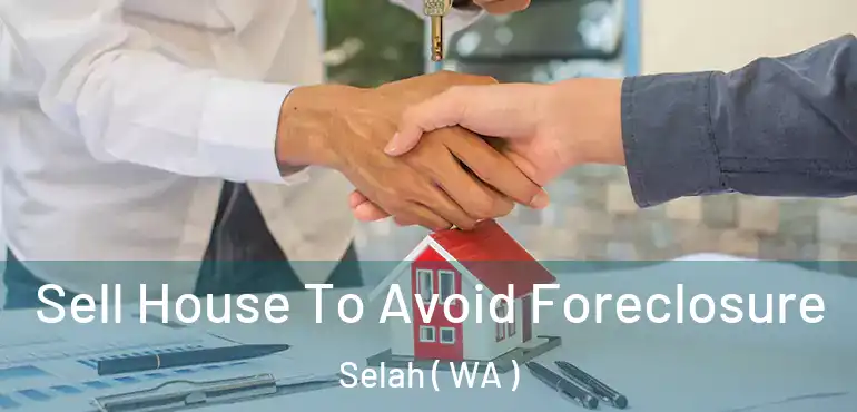  Sell House To Avoid Foreclosure Selah ( WA )