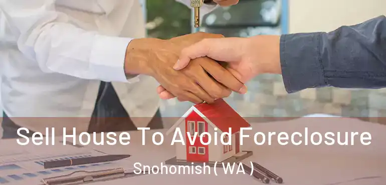 Sell House To Avoid Foreclosure Snohomish ( WA )