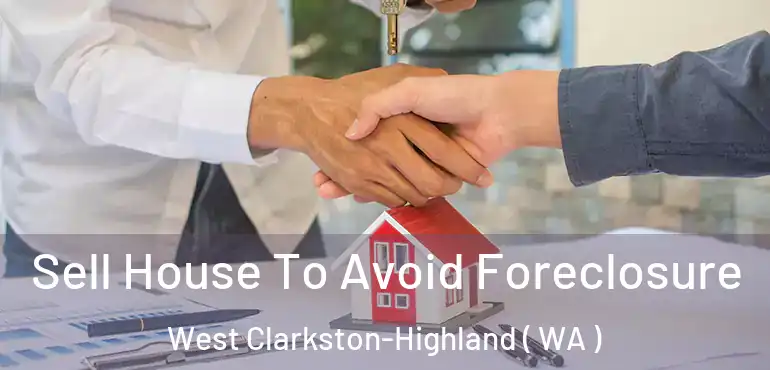  Sell House To Avoid Foreclosure West Clarkston-Highland ( WA )