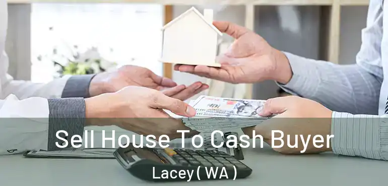  Sell House To Cash Buyer Lacey ( WA )