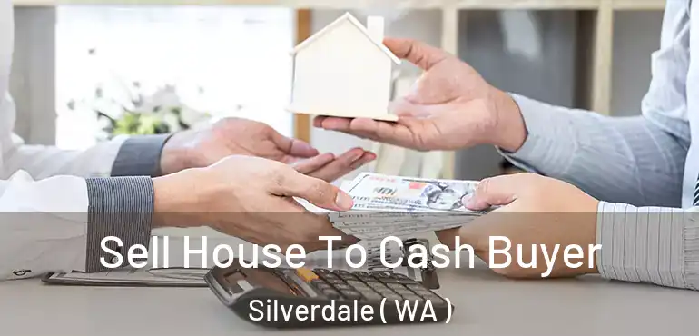  Sell House To Cash Buyer Silverdale ( WA )