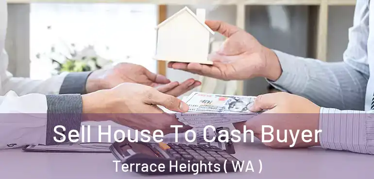  Sell House To Cash Buyer Terrace Heights ( WA )