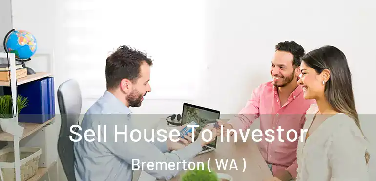  Sell House To Investor Bremerton ( WA )