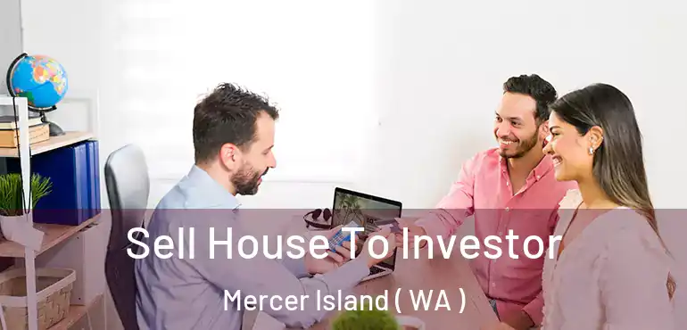  Sell House To Investor Mercer Island ( WA )