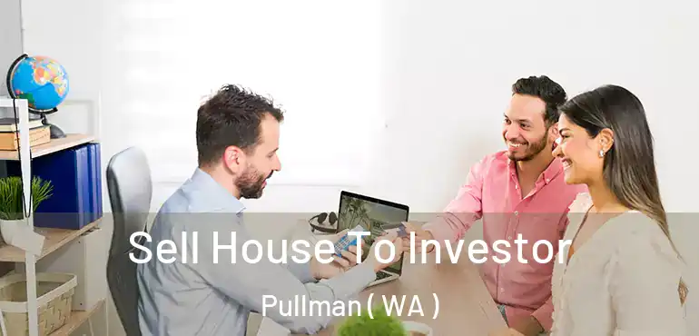  Sell House To Investor Pullman ( WA )
