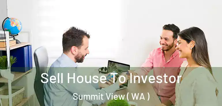 Sell House To Investor Summit View ( WA )