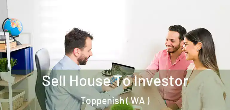  Sell House To Investor Toppenish ( WA )