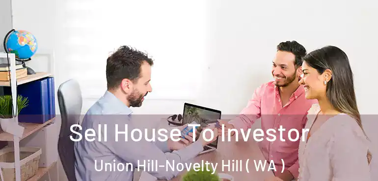  Sell House To Investor Union Hill-Novelty Hill ( WA )