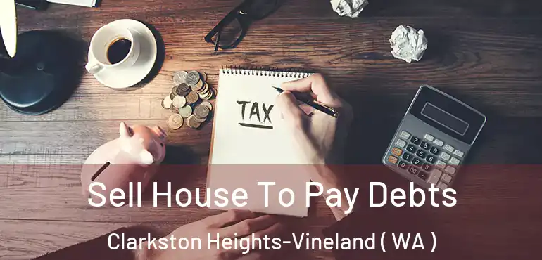  Sell House To Pay Debts Clarkston Heights-Vineland ( WA )