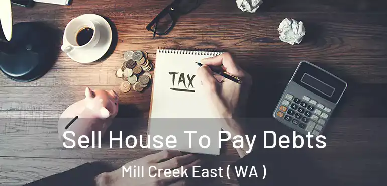  Sell House To Pay Debts Mill Creek East ( WA )