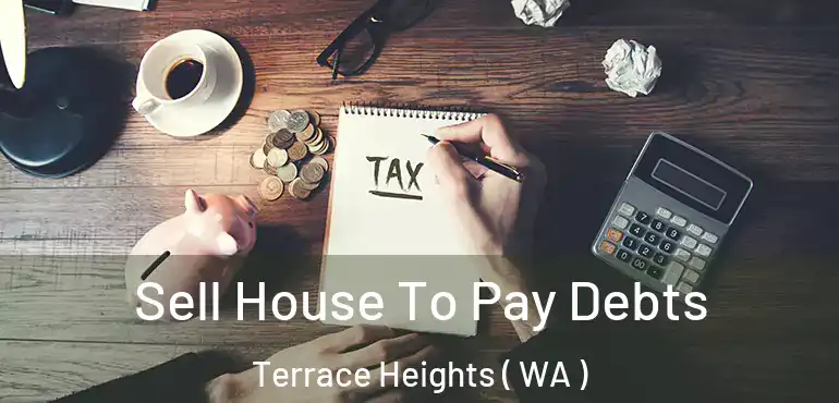  Sell House To Pay Debts Terrace Heights ( WA )