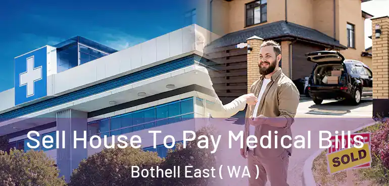  Sell House To Pay Medical Bills Bothell East ( WA )