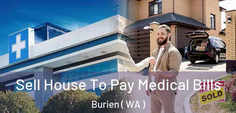  Sell House To Pay Medical Bills Burien ( WA )