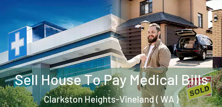  Sell House To Pay Medical Bills Clarkston Heights-Vineland ( WA )