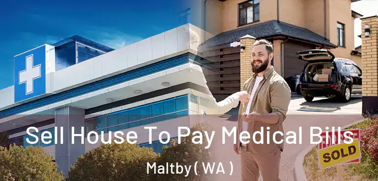  Sell House To Pay Medical Bills Maltby ( WA )