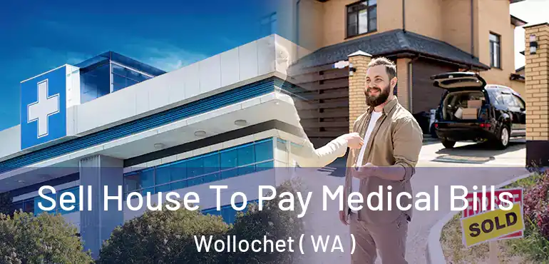 Sell House To Pay Medical Bills Wollochet ( WA )