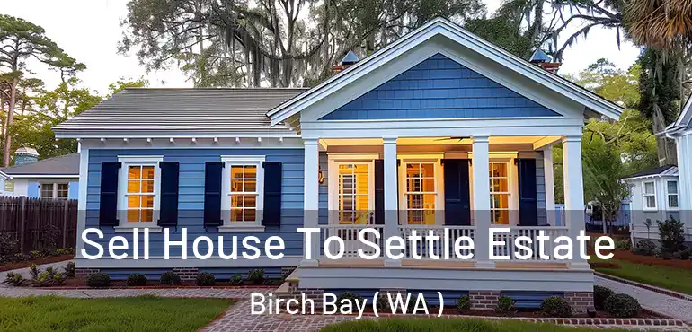  Sell House To Settle Estate Birch Bay ( WA )