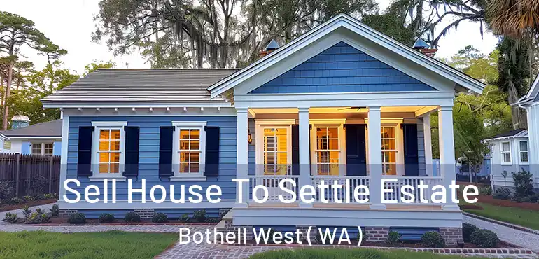  Sell House To Settle Estate Bothell West ( WA )