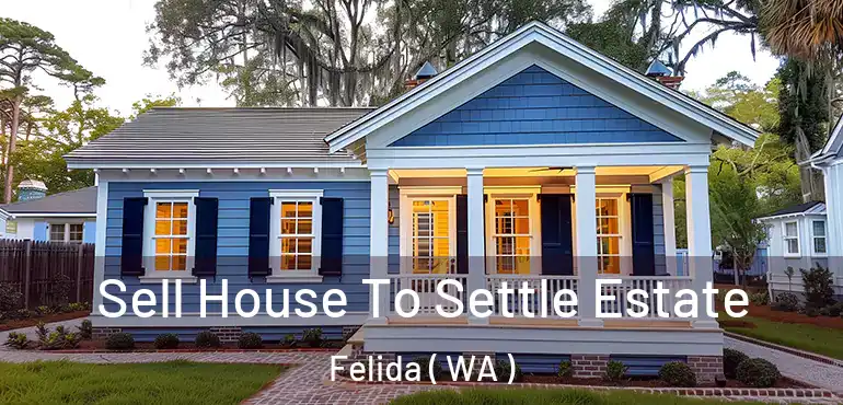  Sell House To Settle Estate Felida ( WA )