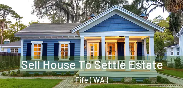  Sell House To Settle Estate Fife ( WA )
