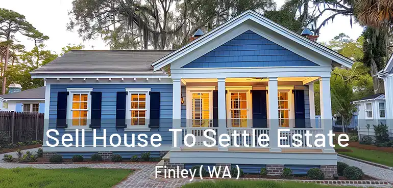  Sell House To Settle Estate Finley ( WA )