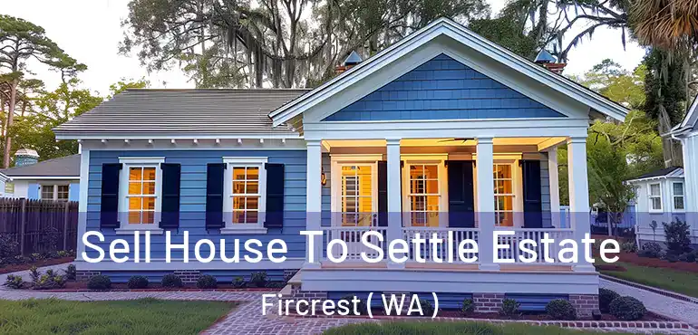  Sell House To Settle Estate Fircrest ( WA )