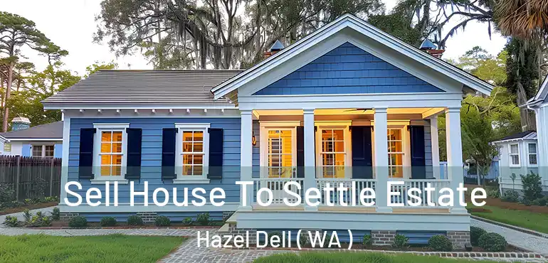  Sell House To Settle Estate Hazel Dell ( WA )