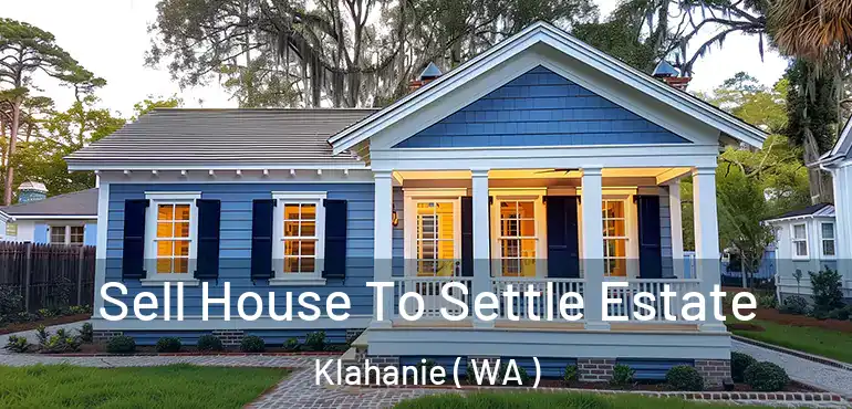  Sell House To Settle Estate Klahanie ( WA )