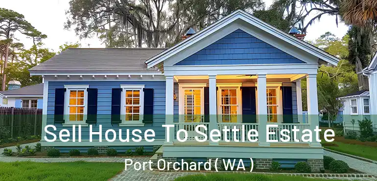  Sell House To Settle Estate Port Orchard ( WA )