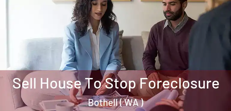  Sell House To Stop Foreclosure Bothell ( WA )