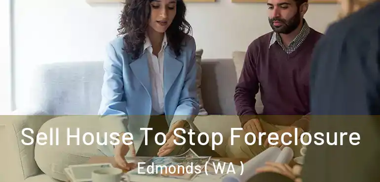  Sell House To Stop Foreclosure Edmonds ( WA )
