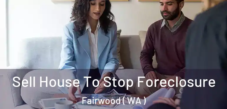  Sell House To Stop Foreclosure Fairwood ( WA )
