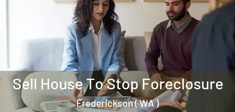  Sell House To Stop Foreclosure Frederickson ( WA )