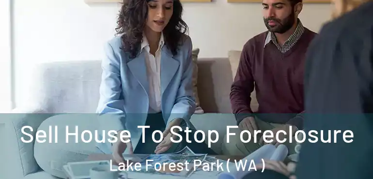  Sell House To Stop Foreclosure Lake Forest Park ( WA )