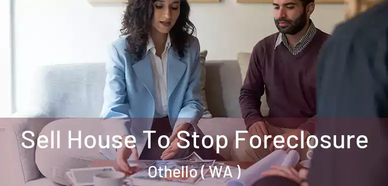  Sell House To Stop Foreclosure Othello ( WA )