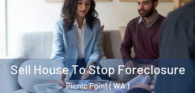  Sell House To Stop Foreclosure Picnic Point ( WA )