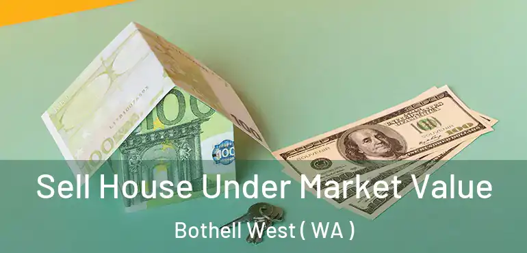  Sell House Under Market Value Bothell West ( WA )