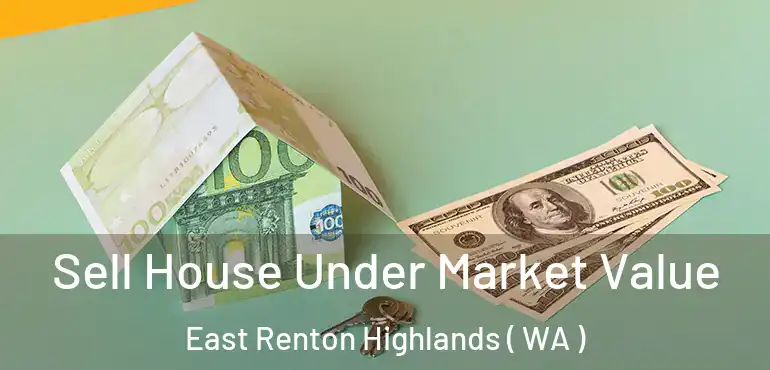  Sell House Under Market Value East Renton Highlands ( WA )